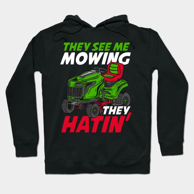 They See Me Mowing They Hatin - Lawn Tractor Shirt Hoodie by biNutz